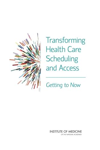 Beispielbild fr Transforming Health Care Scheduling and Access: Getting to Now zum Verkauf von SecondSale