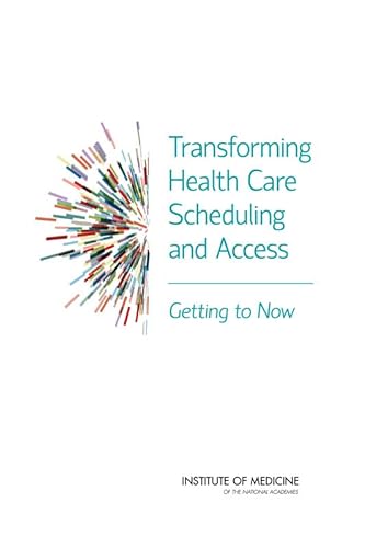 Imagen de archivo de Transforming Health Care Scheduling and Access: Getting to Now a la venta por SecondSale