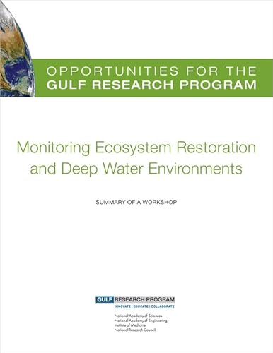 Stock image for Opportunities for the Gulf Research Program: Monitoring Ecosystem Restoration and Deep Water Environments: a Workshop Summary for sale by Revaluation Books