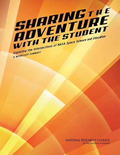 Stock image for Sharing the Adventure With the Student: Exploring the Intersections of Nasa Space Science and Education: a Workshop Summary for sale by Revaluation Books
