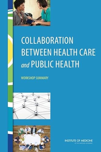 Beispielbild fr Collaboration Between Health Care and Public Health: Workshop Summary (Pain Management and Opioid Use Disorder) zum Verkauf von Wonder Book