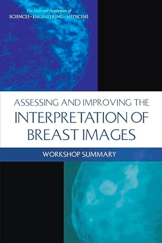 Imagen de archivo de Assessing and Improving the Interpretation of Breast Images: Workshop Summary a la venta por Decluttr