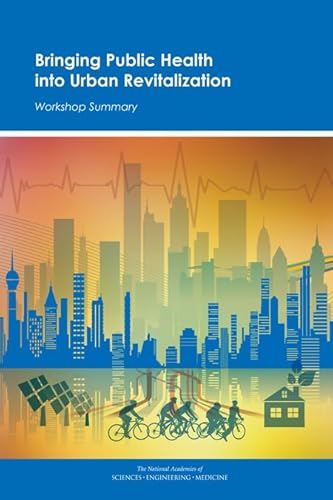 Imagen de archivo de Bringing Public Health into Urban Revitalization: Workshop Summary a la venta por Revaluation Books