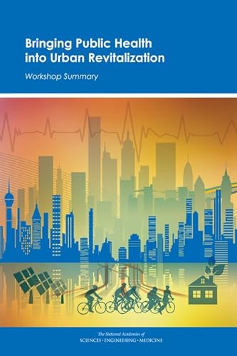 Stock image for Bringing Public Health into Urban Revitalization: Workshop Summary for sale by Revaluation Books