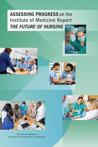 Stock image for Assessing Progress on The Institute of Medicine Report The Future of Nursing for sale by Better World Books: West