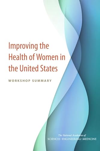 Stock image for Improving the Health of Women in the United States: Workshop Summary for sale by Revaluation Books