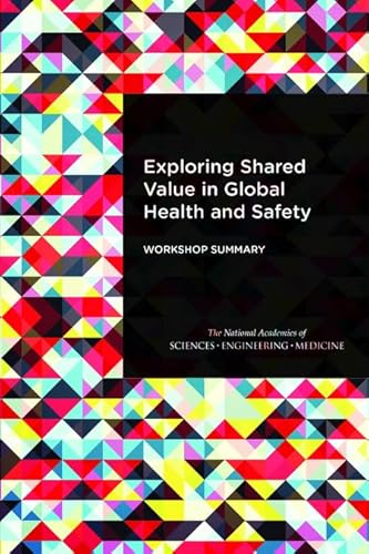 Stock image for Exploring Shared Value in Global Health and Safety: Workshop Summary for sale by BookHolders