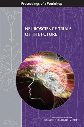 Stock image for Neuroscience Trials of the Future: Proceedings of a Workshop for sale by Revaluation Books