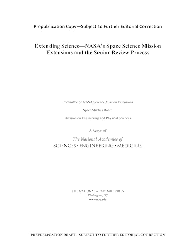 Stock image for Extending Science: Nasa's Space Science Mission Extensions and the Senior Review Process for sale by Revaluation Books