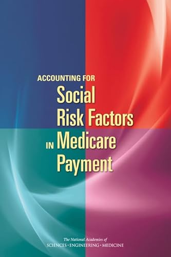 Stock image for ACCOUNTING FOR SOCIAL RISK FACTORS IN MEDICARE PAYMENT : A REPORT OF THE NATIONAL ACADEMIES OF SCIENCES, ENGINEERING, MEDICINE for sale by Second Story Books, ABAA