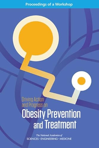 Stock image for Driving Action and Progress on Obesity Prevention and Treatment: Proceedings of a Workshop for sale by ThriftBooks-Dallas