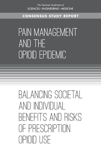 9780309459549: Pain Management and the Opioid Epidemic: Balancing Societal and Individual Benefits and Risks of Prescription Opioid Use