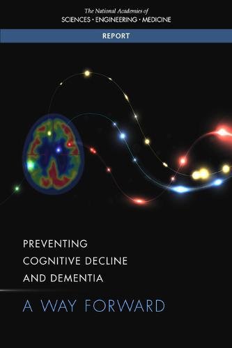 Stock image for Preventing Cognitive Decline and Dementia: A Way Forward (Consensus Study Report) for sale by Turning the Page DC