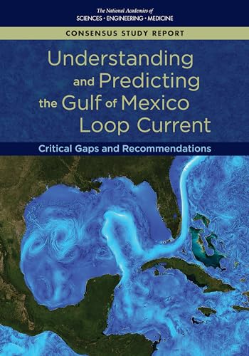 Stock image for Understanding and Predicting the Gulf of Mexico Loop Current: Critical Gaps and Recommendations for sale by HPB-Red