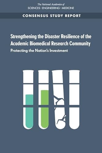 Imagen de archivo de Strengthening the Disaster Resilience of the Academic Biomedical Research Community: Protecting the Nation's Investment a la venta por ThriftBooks-Atlanta