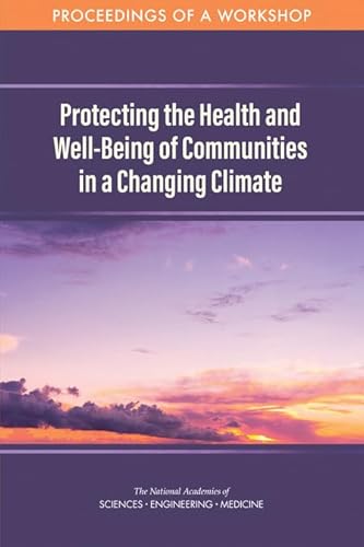 Imagen de archivo de Protecting the Health and Well-Being of Communities in a Changing Climate: Proceedings of a Workshop a la venta por Revaluation Books