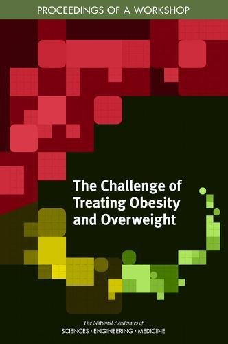 Beispielbild fr The Challenge of Treating Obesity and Overweight: Proceedings of a Workshop zum Verkauf von Buchpark