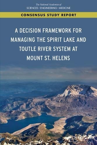 9780309464444: A Decision Framework for Managing the Spirit Lake and Toutle River System at Mount St. Helens