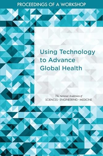 Beispielbild fr Using Technology to Advance Global Health: Proceedings of a Workshop zum Verkauf von ThriftBooks-Atlanta