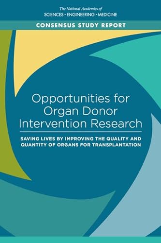 Stock image for Opportunities for Organ Donor Intervention Research: Saving Lives by Improving the Quality and Quantity of Organs for Transplantation for sale by ThriftBooks-Atlanta