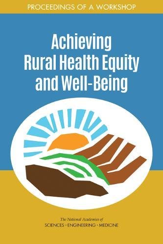Beispielbild fr Achieving Rural Health Equity and Well-Being: Proceedings of a Workshop zum Verkauf von ThriftBooks-Atlanta