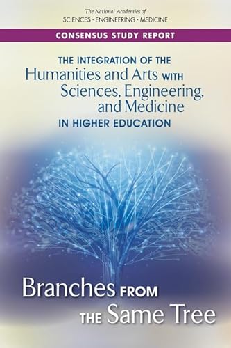 Stock image for The Integration of the Humanities and Arts with Sciences, Engineering, and Medicine in Higher Education: Branches from the Same Tree for sale by ThriftBooks-Dallas