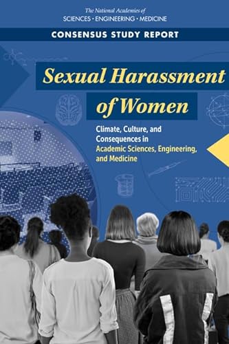 9780309470872: Sexual Harassment of Women: Climate, Culture, and Consequences in Academic Science, Engineering, and Medicine: Climate, Culture, and Consequences in Academic Sciences, Engineering, and Medicine