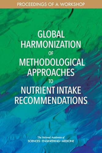 Beispielbild fr Global Harmonization of Methodological Approaches to Nutrient Intake Recommendations: Proceedings of a Workshop zum Verkauf von Books From California