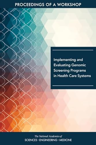 Stock image for Implementing and Evaluating Genomic Screening Programs in Health Care Systems: Proceedings of a Workshop for sale by Buchpark