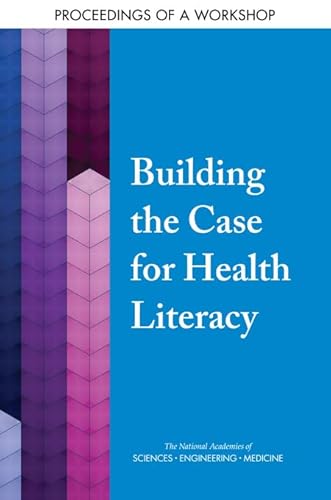 Imagen de archivo de Building the Case for Health Literacy: Proceedings of a Workshop a la venta por Revaluation Books