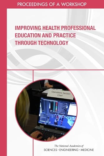 Stock image for Improving Health Professional Education and Practice Through Technology: Proceedings of a Workshop for sale by Revaluation Books