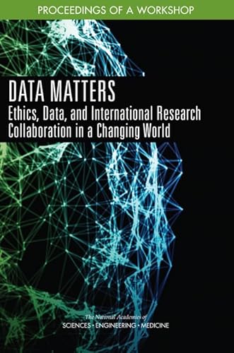 Stock image for Data Matters: Ethics, Data, and International Research Collaboration in a Changing World: Proceedings of a Workshop for sale by Irish Booksellers