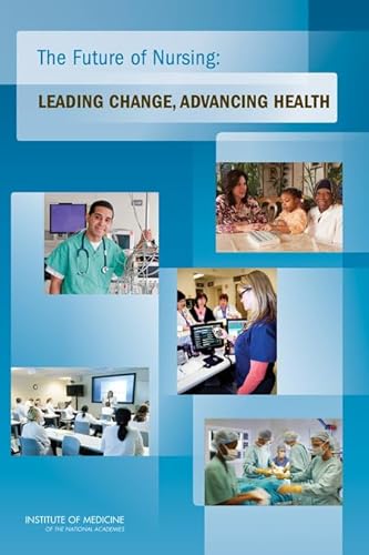Stock image for The Future of Nursing: Leading Change, Advancing Health for sale by BooksRun