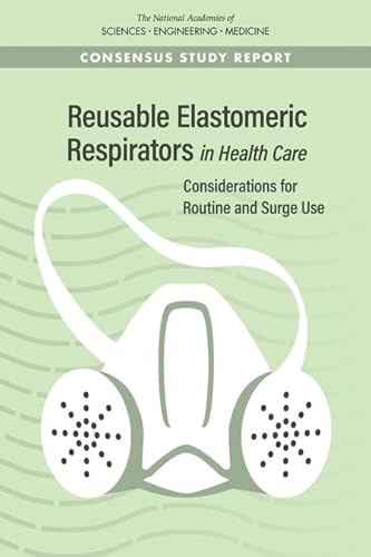 Beispielbild fr Reusable Elastomeric Respirators in Health Care: Considerations for Routine and Surge Use zum Verkauf von ThriftBooks-Atlanta