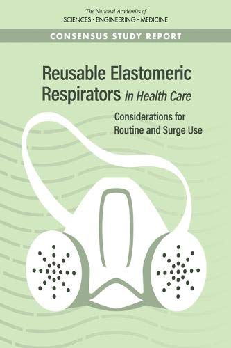 9780309485159: Reusable Elastomeric Respirators in Health Care: Considerations for Routine and Surge Use