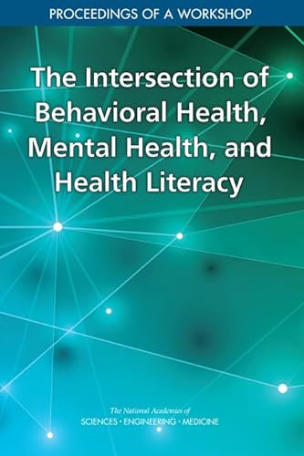 Beispielbild fr The Intersection of Behavioral Health, Mental Health, and Health Literacy: Proceedings of a Workshop zum Verkauf von ThriftBooks-Dallas