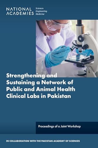 Beispielbild fr Strengthening and Sustaining a Network of Public and Animal Health Clinical Laboratories in Pakistan: Proceedings of a Joint Workshop zum Verkauf von Books From California