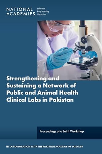 Stock image for Strengthening and Sustaining a Network of Public and Animal Health Clinical Laboratories in Pakistan: Proceedings of a Joint Workshop for sale by Books From California