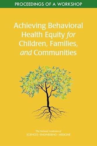 Stock image for Achieving Behavioral Health Equity for Children, Families, and Communities: Proceedings of a Workshop for sale by ThriftBooks-Atlanta