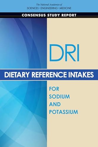 Dietary Reference Intakes for Sodium and Potassium - Committee to Review the Dietary Reference Intakes for Sodium and Potassium,Food and Nutrition Board,Health and Medicine Division,National Academies of Sciences, Engineering, and Medicine
