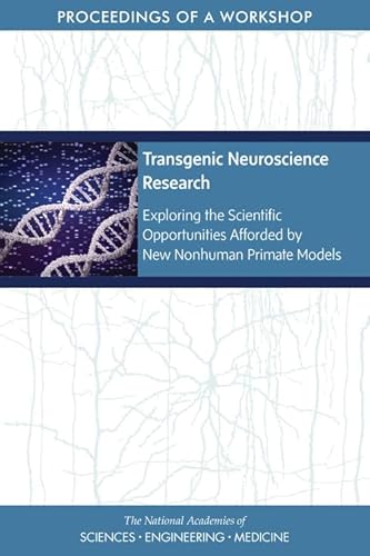 Imagen de archivo de Transgenic Neuroscience Research: Exploring the Scientific Opportunities Afforded by New Nonhuman Primate Models: Proceedings of a Workshop a la venta por Books From California