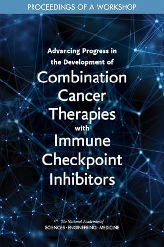 Stock image for Advancing Progress in the Development of Combination Cancer Therapies With Immune Checkpoint Inhibitors: Proceedings of a Worksho[ for sale by Revaluation Books
