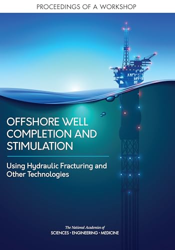 Beispielbild fr Offshore Well Completion and Stimulation: Using Hydraulic Fracturing and Other Technologies: Proceedings of a Workshop zum Verkauf von Books From California