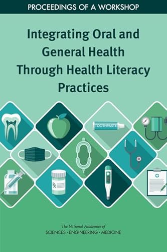 9780309493482: Integrating Oral and General Health Through Health Literacy Practices: Proceedings of a Workshop