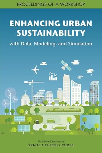 Beispielbild fr Enhancing Urban Sustainability with Data, Modeling, and Simulation: Proceedings of a Workshop zum Verkauf von Red's Corner LLC