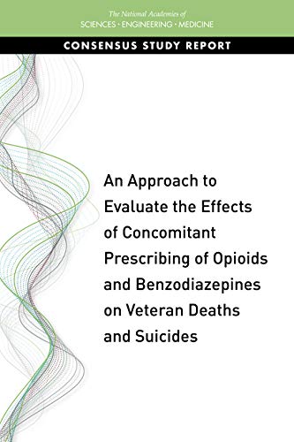 Imagen de archivo de An Approach to Evaluate the Effects of Concomitant Prescribing of Opioids and Benzodiazepines on Veteran Deaths and Suicides a la venta por Books From California