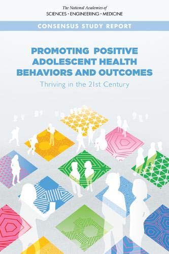 9780309496773: Promoting Positive Adolescent Health Behaviors and Outcomes: Thriving in the 21st Century