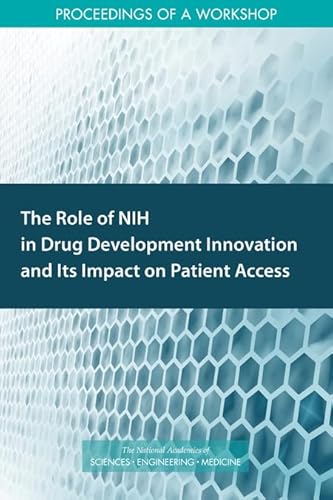 Stock image for The Role of Nih in Drug Development Innovation and Its Impact on Patient Access: Proceedings of a Workshop for sale by ThriftBooks-Atlanta