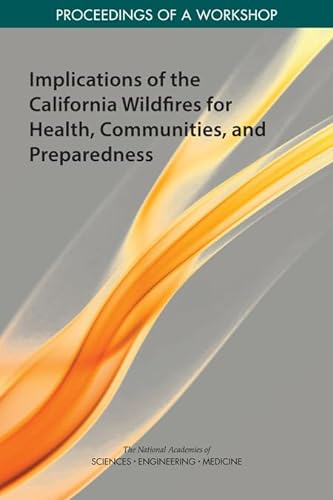 9780309499873: Implications of the California Wildfires for Health, Communities, and Preparedness: Proceedings of a Workshop