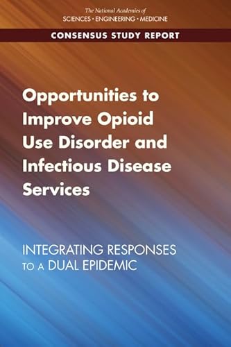 Beispielbild fr Opportunities to Improve Opioid Use Disorder and Infectious Disease Services: Integrating Responses to a Dual Epidemic zum Verkauf von Books From California